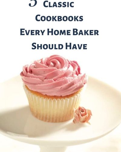 5 Classic Cookbooks Every Home Baker Should Own