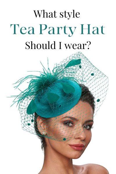 What Style Tea Party Hat Should I Wear?